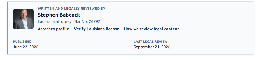 Example author card: Written and legally reviewed by Stephen Babcock, Louisiana attorney, Bar No. 26792. Published June 22, 2026. Last legal review September 21, 2026. The card offers links to his attorney profile, Louisiana license verification, and this policy.